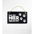Wandbord van Leisteen - met Spreuk: - Universeel POOTJES - Pas op! HIER waak ik! - Tekstbord