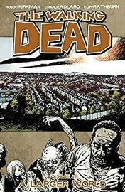 WALKING DEAD Vol 16 A LARGER WORLD