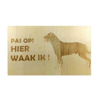 Hier Waak ik Rottweiler  25x15 Cm ( Berkenhout )