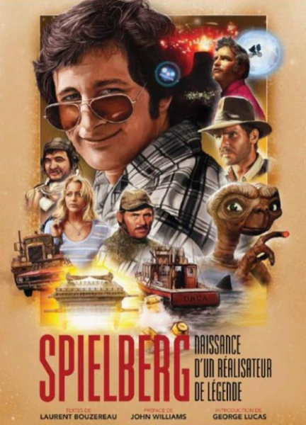 STEVEN SPIELBERG - Naissance d&#039;un r?alisateur de l?gende