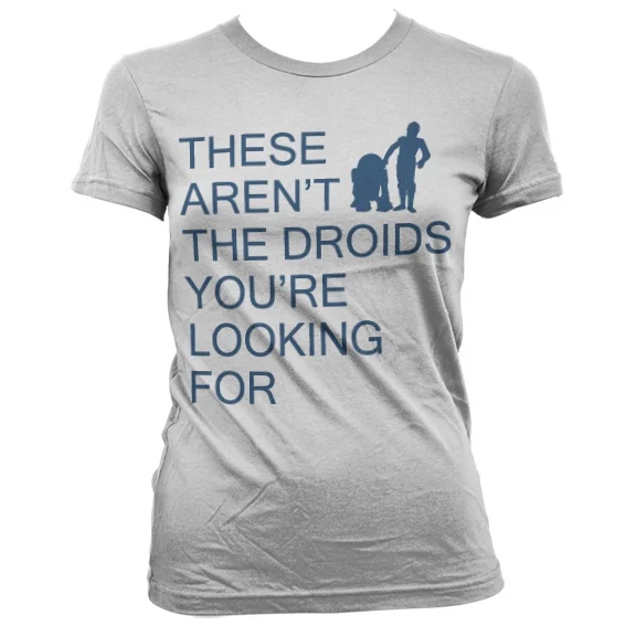GEEK - T-Shirt These Aren&#039;t The Droids You&#039;re Looking For - GIRL (S)