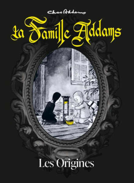LA FAMILLE ADDAMS - A l&#039;origine du mythe - Nouvelle Edition