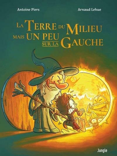 LA TERRE DU MILIEU MAIS UN PEU SUR LA GAUCHE -  Tome 1