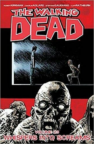 WALKING DEAD Vol 23 WHISPERS INTO SCREAMS