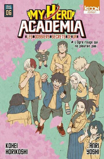 My Hero Academia - Roman - Les dossiers de UA - Tome 6