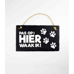 Wandbord van Leisteen - met Spreuk: - Universeel POOTJES - Pas op! HIER waak ik! - Tekstbord