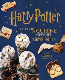 HARRY POTTER - Le livre de cuisine officiel - Super facile