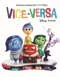 DISNEY - Dans les coulisses des deux films Vice-Versa