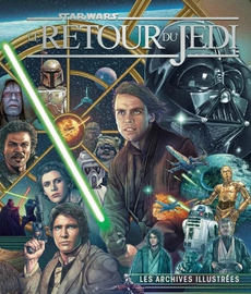 STAR WARS - Le Retour du Jedi - Les archives illustr?es