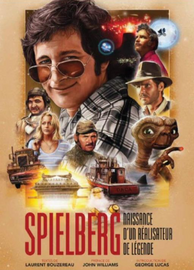 STEVEN SPIELBERG - Naissance d'un r?alisateur de l?gende