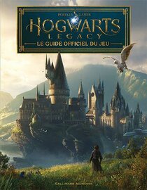 Hogwarts Legacy - Le guide officiel du jeu - Gallimard