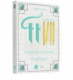LES MEMOIRES DE FF VII - CONFESSIONS DES CREATEURS