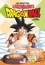 DRAGON BALL - Les recettes l?gendaires